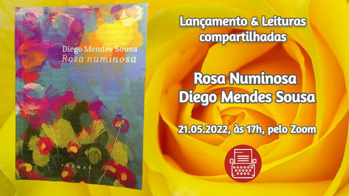 Lançamento & Leituras Compartilhadas de Rosa Numinosa de Diego Mendes Sousa