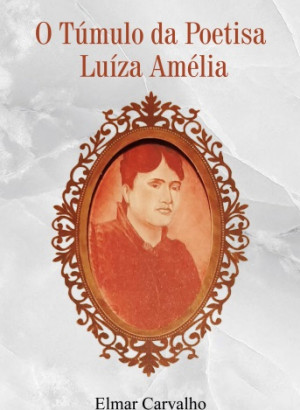 O Túmulo da Poetisa Luíza Amélia