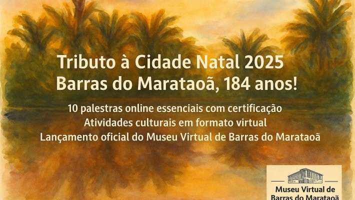 Barras, 184 anos: Museu Virtual de Barras do Marataoã lança Tributo à Cidade Natal 2025.