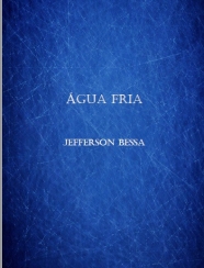 ÁGUA FRIA: TERCEIRO LIVRO DE POESIA DE JEFFERSON BESSA